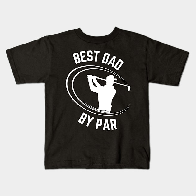 Best dad by par Kids T-Shirt by Caregiverology